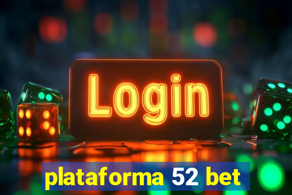 plataforma 52 bet